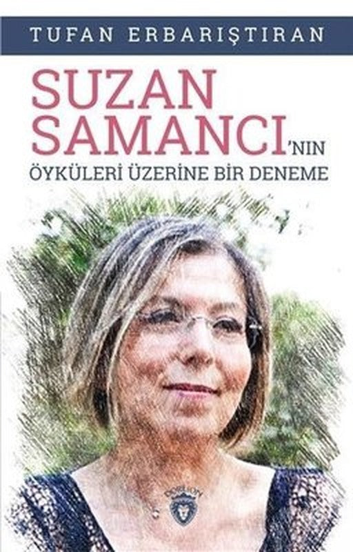 Suzan Samancı'nın Öyküleri Üzerine Bir Deneme | Dorlion Yayınevi