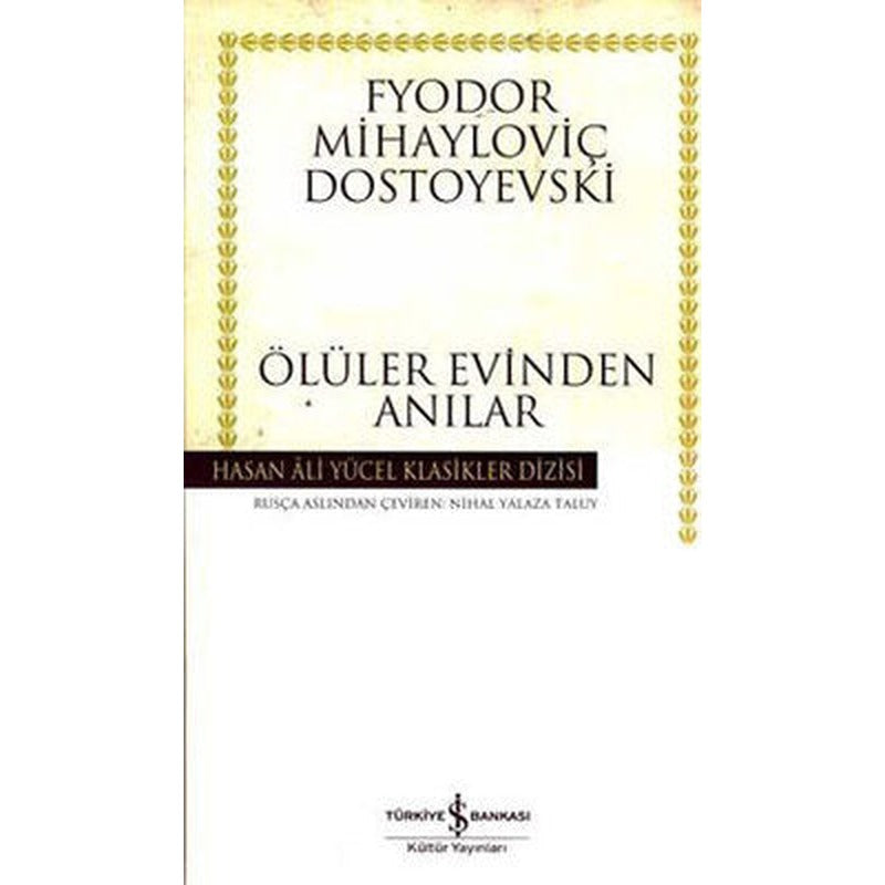 Ölüler Evinden Anılar - Hasan Ali Yücel Klasikleri | İş Bankası Kültür Yayınları