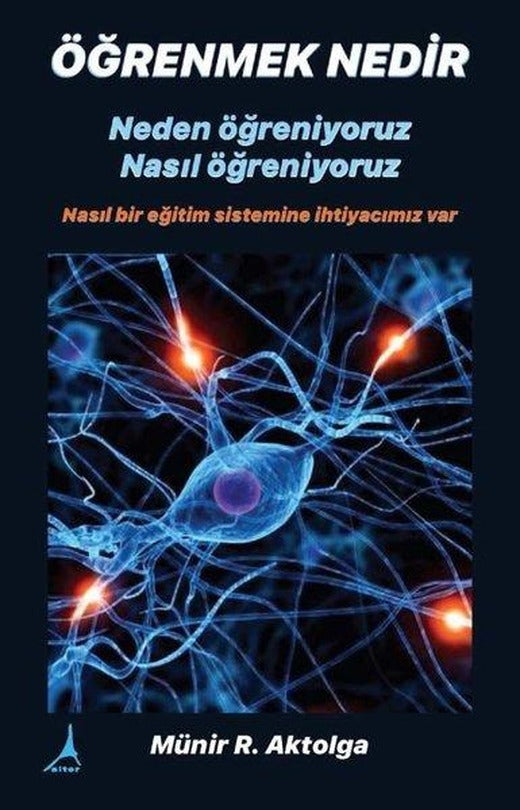 Öğrenmek Nedir - Neden öğreniyoruz? Nasıl öğreniyoruz? | Alter Yayınları (İnce Kapak)