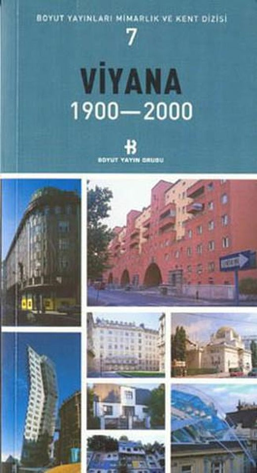 Viyana 1900-2000-Mimarlık ve Kent Dizisi 7 | Boyut Yayın Grubu - Mimarlık ve Kent Dizisi (İnce Kapak)