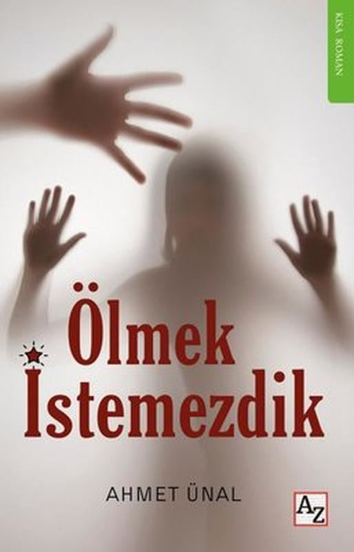 Ölmek İstemezdik - Kısa Roman | Az Kitap