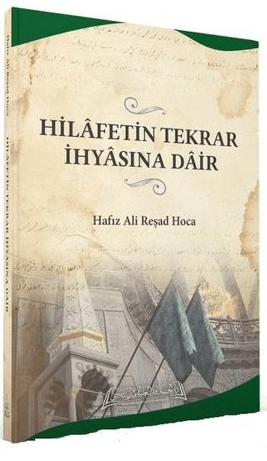 Hilafetin Tekrar İhyasına Dair | Daru'l Hilafetil Aliyye Medresesi (Ciltsiz)