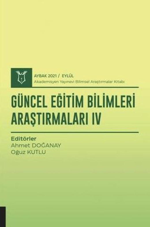 Güncel Eğitim Bilimleri Araştırmaları IV (AYBAK 2021 Eylül) | Akademisyen Kitabevi (Ciltsiz)