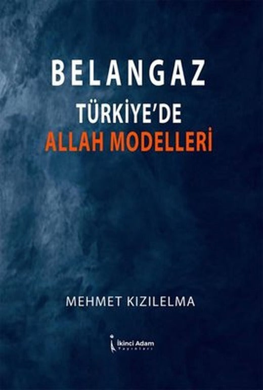 Belangaz Türkiye'de Allah Modelleri | İkinci Adam Yayınları (İnce Kapak )