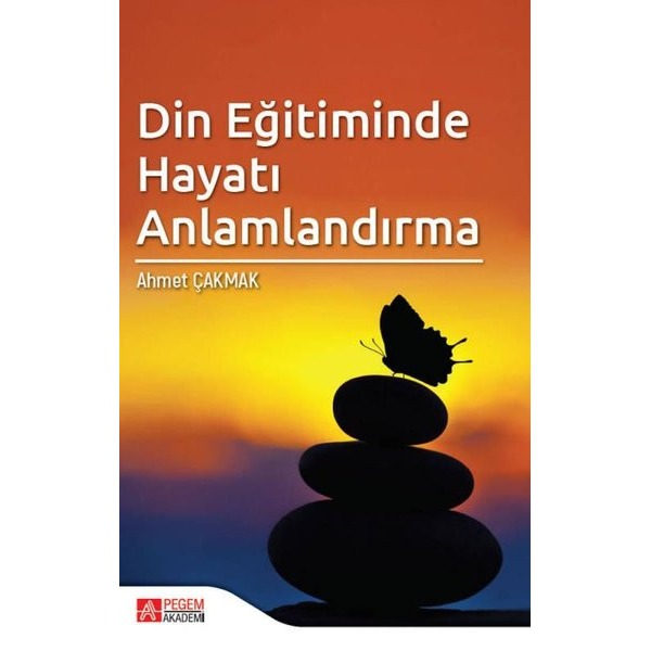 Din Eğitiminde Hayatı Anlamlandırma | Pegem Akademi Yayıncılık (İnce Kapak)