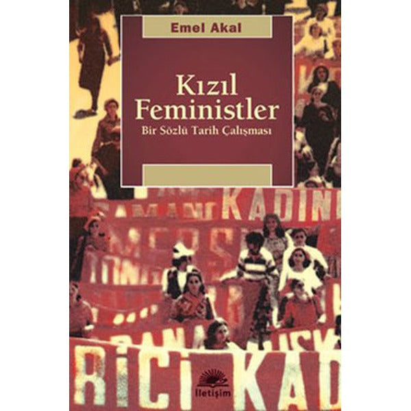 Kızıl Feministler | İletişim Yayınları - Araştırma-İnceleme Dizisi (İnce Kapak)