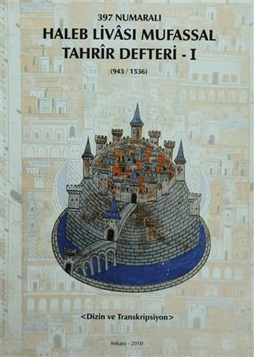 397 Numaralı Haleb Livası Mufassal Tahrir Defteri - 1 (943/1536) | Devlet Arşivleri Genel Müdürlüğü (Ciltsiz)