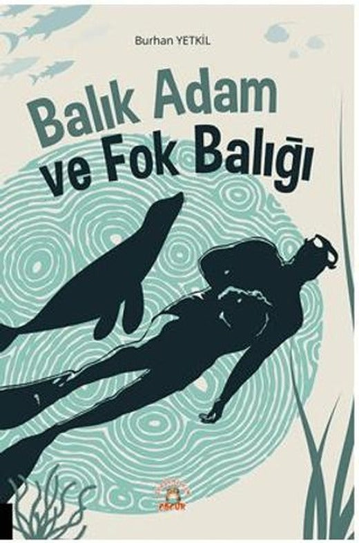 Balık Adam ve Fok Balığı | Akademisyen Kitabevi (Ciltsiz)