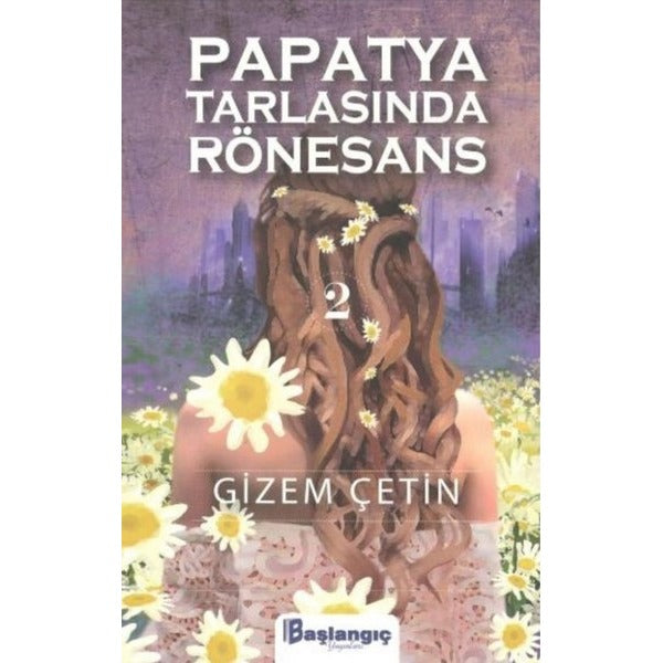 Papatya Tarlasında Rönesans 2 | Başlangıç Yayınları (Ciltsiz)