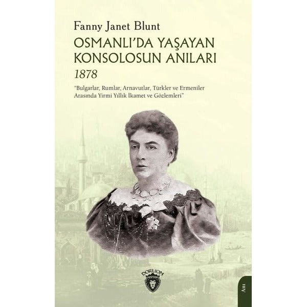Osmanlıda Yaşayan Konsolosun Anıları 1878 | Dorlion Yayınları (Ciltsiz)