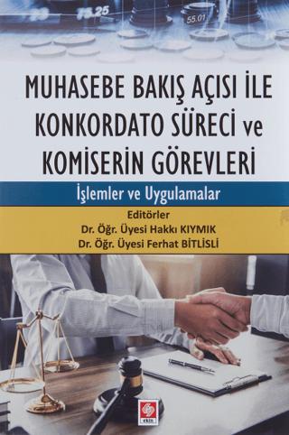 Muhasebe Bakış Açısı İle Konkordato Süreci ve Komiserin Görevleri | Ekin Basım Yayın (Ciltsiz)  - Resim 1