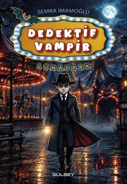 Dedektif Vampir Lunapark | Gülbey Yayınları (İnce Kapak)  - Resim 1