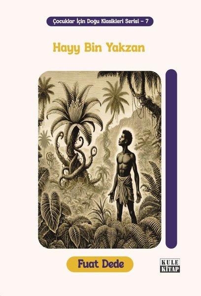 Hayy Bin Yakzan - Çocuklar İçin Doğu Klasikleri Serisi - 7 | Kule Kitap (İnce Kapak)  - Resim 1