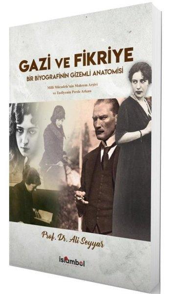 Gazi ve Fikriye - Bir Biyografinin Gizemli Anatomisi | İslambol Yayınları (İnce Kapak)  - Resim 1