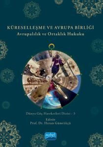 Küreselleşme ve Avrupa Birliği - Avrupalılık ve Ortaklık Hukuku | Nobel Akademik Yayıncılık (İnce Kapak)  - Resim 1