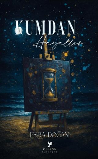 Kumdan Hayaller | Oleksa Yayınevi (Ciltsiz)  - Resim 1