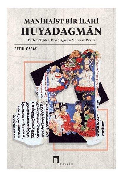Manihaist Bir İlahi: Huyadagman | Dergah Yayınları (İnce Kapak)  - Resim 1