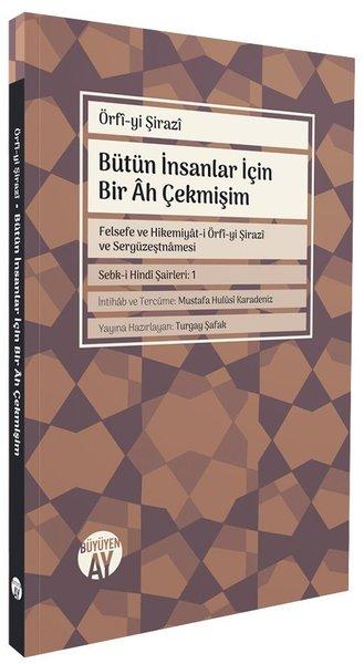 Bütün İnsanlar İçin Bir Ah Çekmişim - Felsefe ve Hikemiyat-i Örfi-yi Şirazi ve Sergüzeştnamesi | Büyüyenay Yayınları (İnce Kapak)  - Resim 1