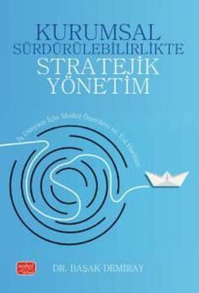 Kurumsal Sürdürülebilirlikte Stratejik Yönetim - İş Dünyası İçin Model Önerileri ve Yol Haritası | Nobel Bilimsel Eserler (İnce Kapak)  - Resim 1