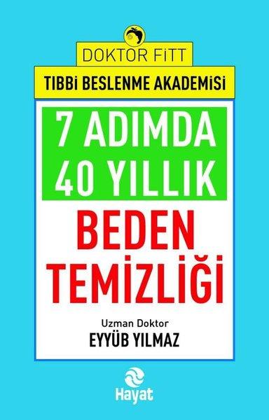 7 Adımda 40 Yıllık Beden Temizliği - Doktor Fitt Tıbbi Beslenme Akademisi | Hayat Yayıncılık (İnce Kapak)  - Resim 1