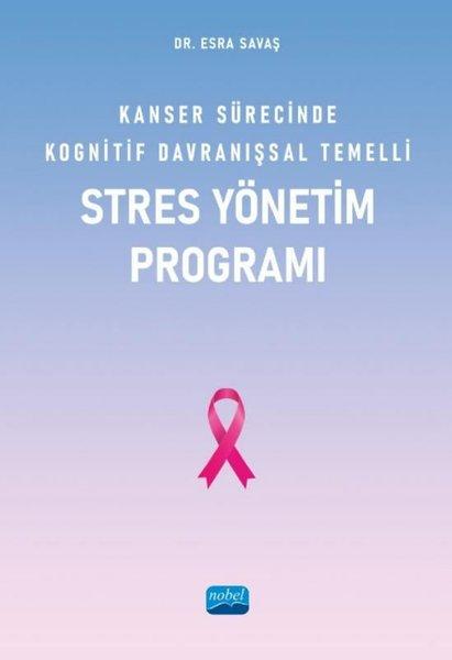Kanser Sürecinde Kognitif Davranışsal Temelli Stres Yönetim Programı | Nobel Akademik Yayıncılık (İnce Kapak)  - Resim 1