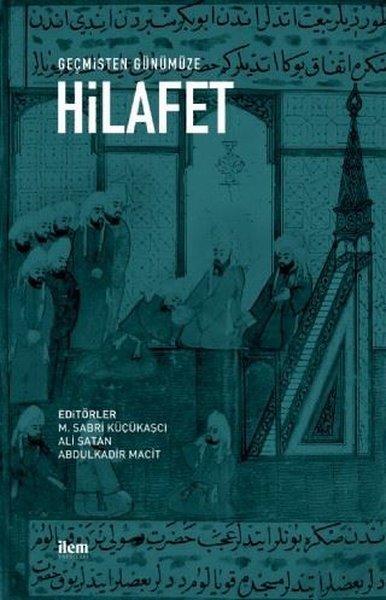 Geçmişten Günümüze Hilafet | İlem Yayınları (İnce Kapak)  - Resim 1