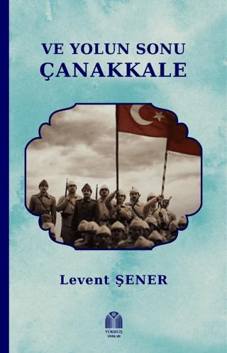 Ve Yolun Sonu Çanakkale