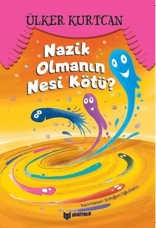 Nazik Olmanın Nesi Kötü? | Bilgiyolu Kültür Yayınları (Ciltsiz)  - Resim 1