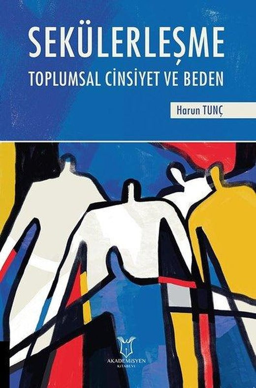 Sekülerleşme Toplumsal Cinsiyet ve Beden | Akademisyen Kitabevi (İnce Kapak)