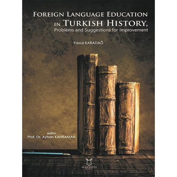 Foreign Language Education in Turkish History, Problems and Suggestions for Improvement | Akademisyen Kitabevi (Ciltsiz)