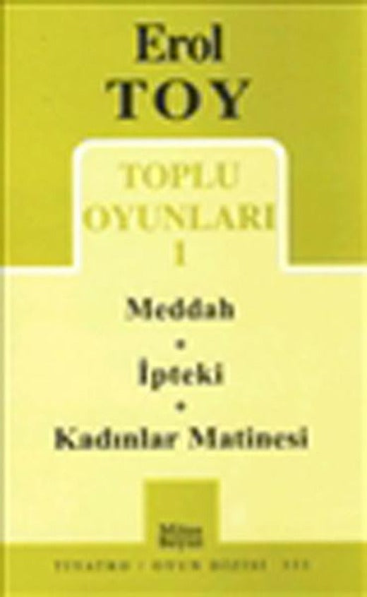 Erol Toy Toplu Oyunları-1: Meddah-İpteki-Kadınlar Matinesi | Mitos Boyut Yayınları - Tiyatro Oyun Dizisi (İnce Kapak)