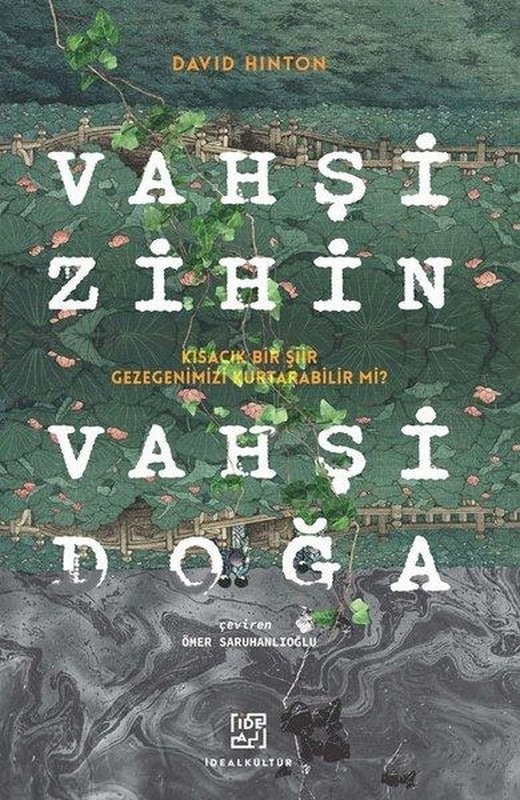 Vahşi Zihin Vahşi Doğa - Kısacık Bir Şiir Gezegenimizi Kurtarabilir mi? | İdeal Kültür Yayıncılık (İnce Kapak)