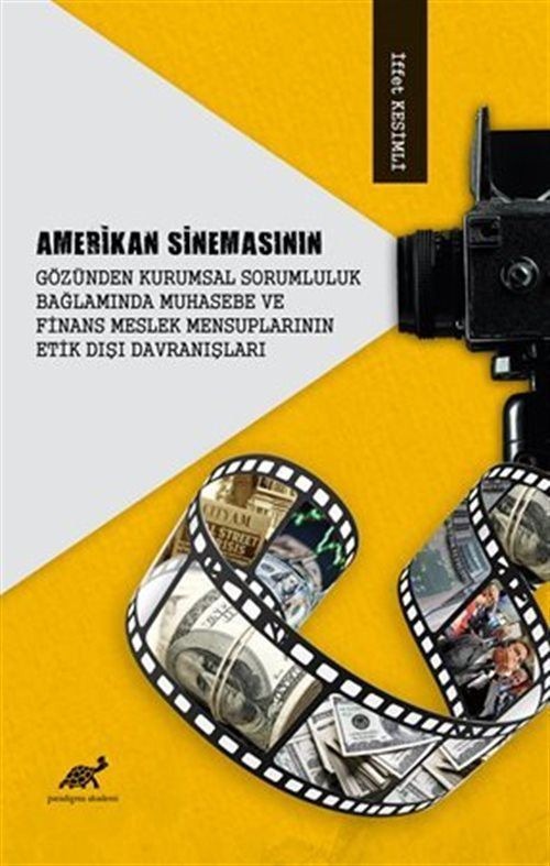 Amerikan Sinemasının Gözünden Kurumsal Sorumluluk Bağlamında Muhasebe Ve Finans Meslek Mensuplarının Etik Dışı Davranışları