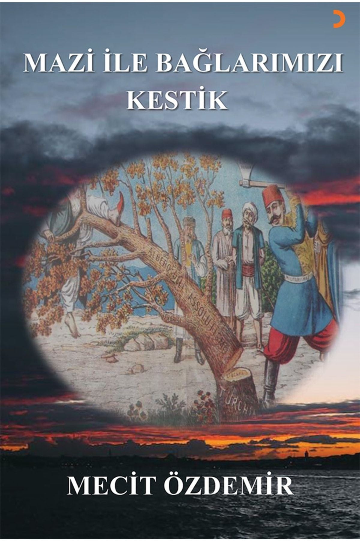 Mazi ile Bağlarımızı Kestik | Cinius Yayınları (Ciltsiz)