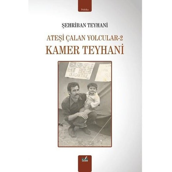 Kamer Teyhani - Ateşi Çalan Yolcular 2 | İzan Yayıncılık (İnce Kapak)