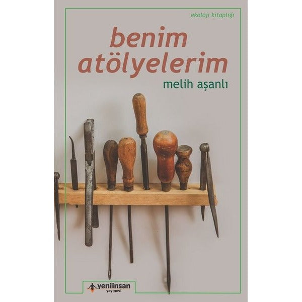 Benim Atölyelerim | Yeni İnsan Yayınevi (İnce Kapak)