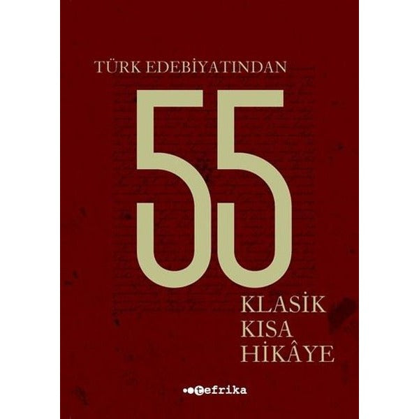 Türk Edebiyatından 55 Klasik Kısa Hikaye | Tefrika Yayınları