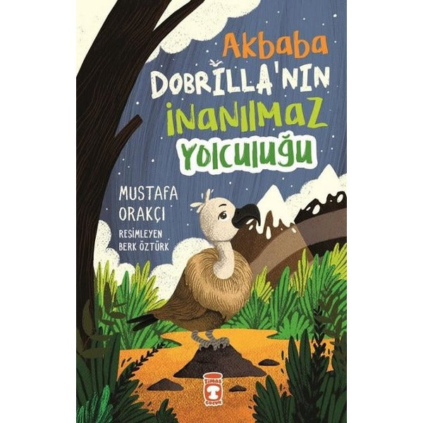 Akbaba Dobrilla'nın İnanılmaz Yolculuğu | Timaş Çocuk (İnce Kapak)
