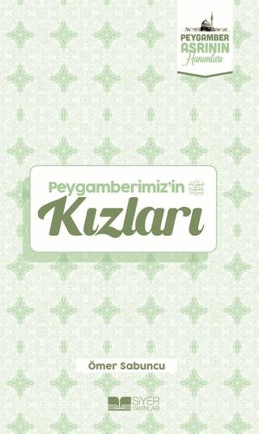 Peygamberimiz'in Kızları | Siyer Yayınları (Ciltsiz)