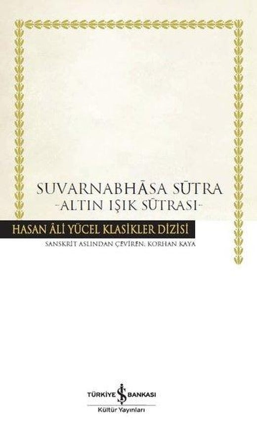 Suvarnabhasa Sutra - Altın Işık Sutras - Hasan Ali Yücel Klasikler | İş Bankası Kültür Yayınları (Ciltli)