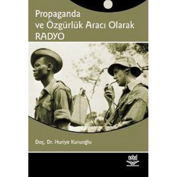 Propaganda ve Özgürlük Aracı Olarak Radyo | Nobel Akademik Yayıncılık (İnce Kapak)