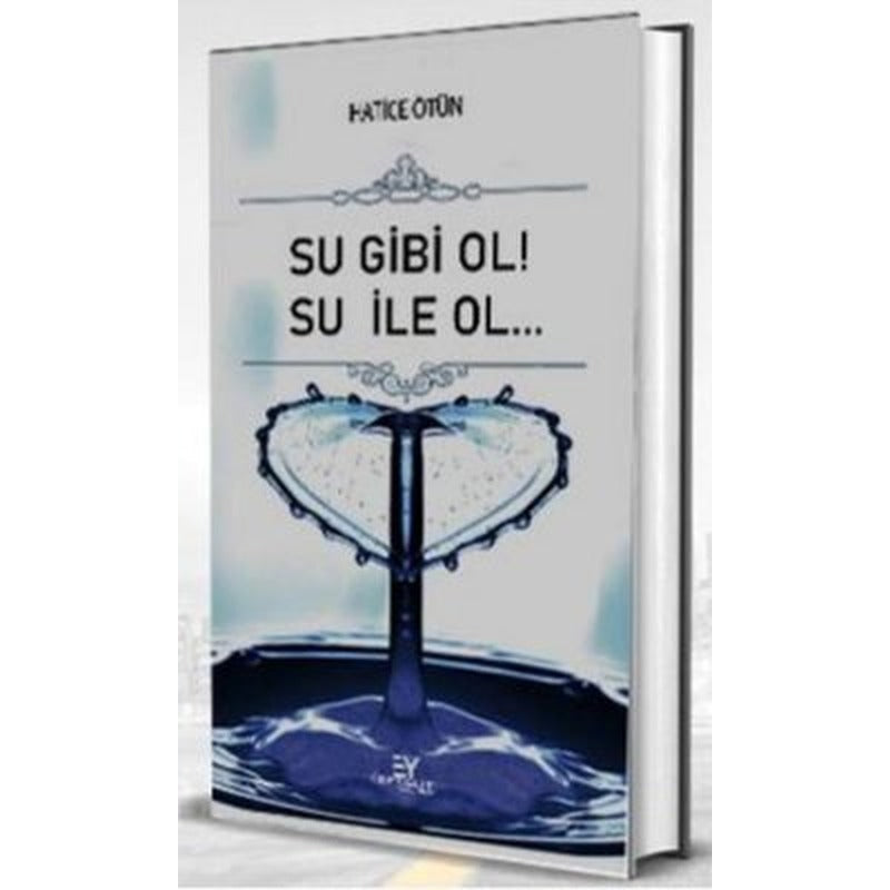 Su Gibi Ol! Su İle Ol | Eftalit Yayınları (İnce Kapak )
