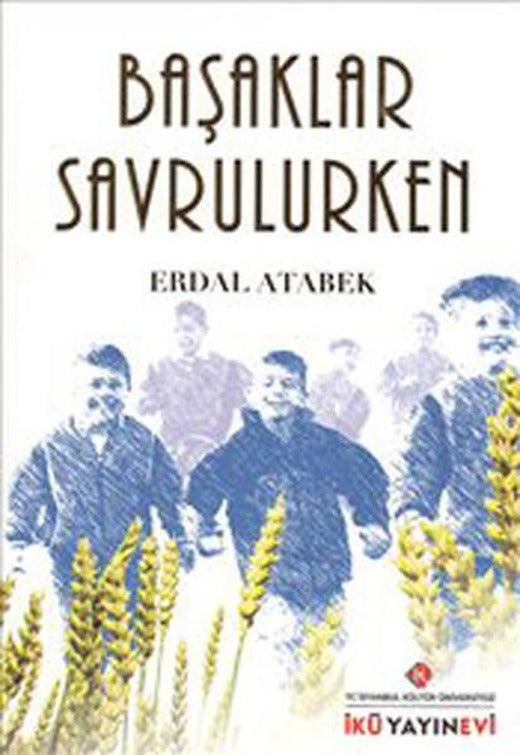 Başaklar Savrulurken | İstanbul Kültür Üniversitesi (İnce Kapak)