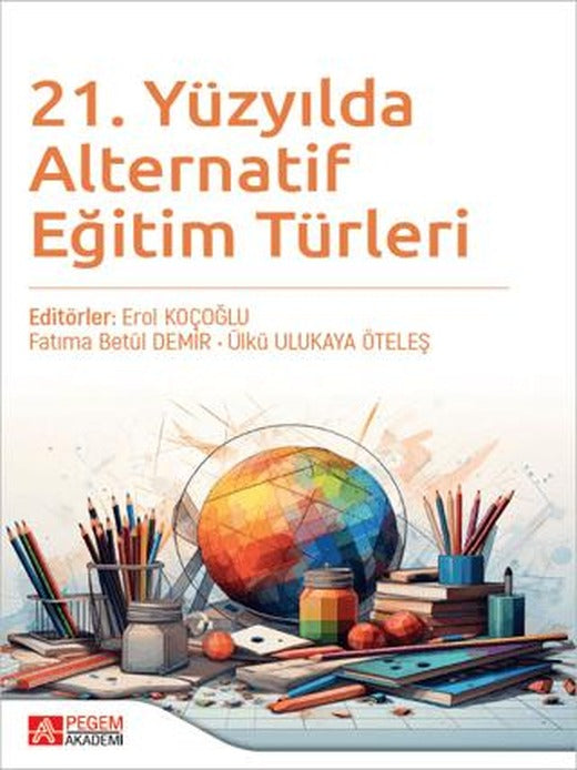 21. Yüzyılda Alternatif Eğitim Türleri | Pegem Akademi Yayıncılık (Ciltsiz)