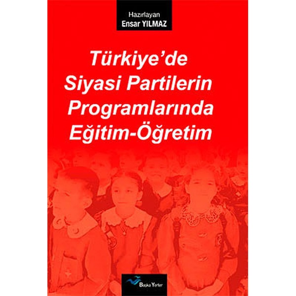 Türkiye’de Siyasi Partilerin Programlarında Eğitim-Öğretim | Başka Yerler Yayınları (Ciltsiz)