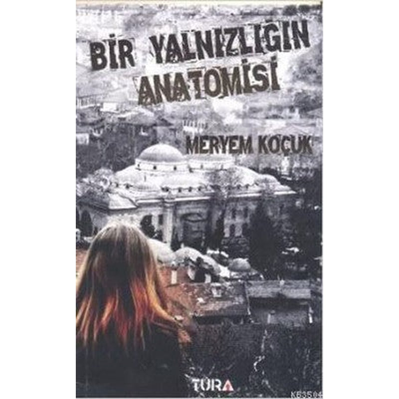 Bir Yalnızlığın Anatomisi | Tura Yayıncılık