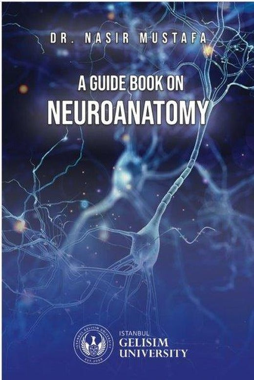 A Guide Book on Neuroanatomy | İstanbul Gelişim Üniversitesi (İnce Kapak)