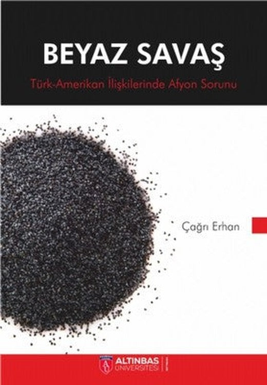 Beyaz Savaş-Türk Amerikan İlişkilerinde Afyon Sorunu | Nobel Akademi Yayıncılık