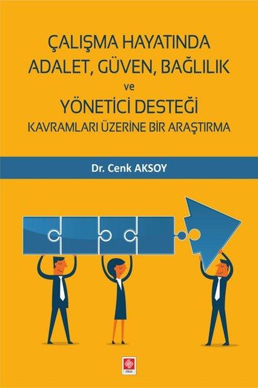Çalışma Hayatında Adalet Güven Bağlılık ve Yönetici Desteği | Ekin Basım Yayın (İnce Kapak)