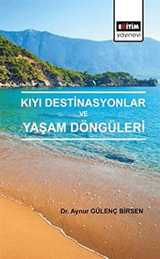 Kıyı Destinasyonlar ve Yaşam Döngüleri | Eğitim Yayınevi - Bilimsel Eserler (Ciltsiz)